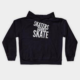 Skaters Gonna Skate white distressed text design for skating and skateboarding lovers Kids Hoodie